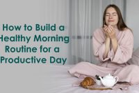 How To Cultivate A Healthy Morning Routine Today